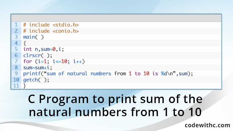 C Program To Print Sum Of The Natural Numbers From 1 To 10 Code With C