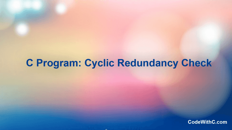 C Program: Cyclic Redundancy Check (CRC) - Code With C