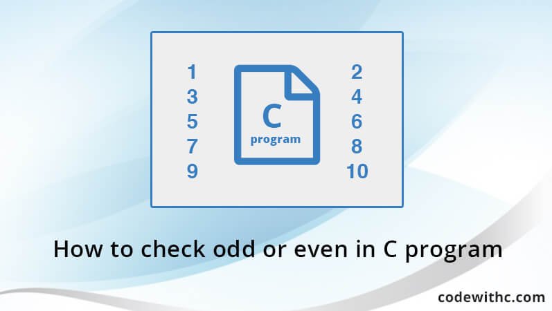 How to check odd or even in C program How to check Even or Odd Program in C (Three Examples)