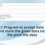 C Program to accept data and store the given data into file print the data
