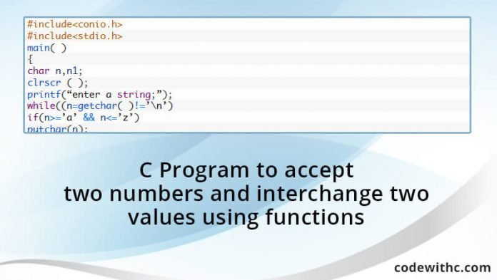 Accept Two Numbers And Interchange Two Values Using Functions - C ...