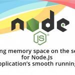 Freeing memory space on the server for Node.Js application’s smooth running