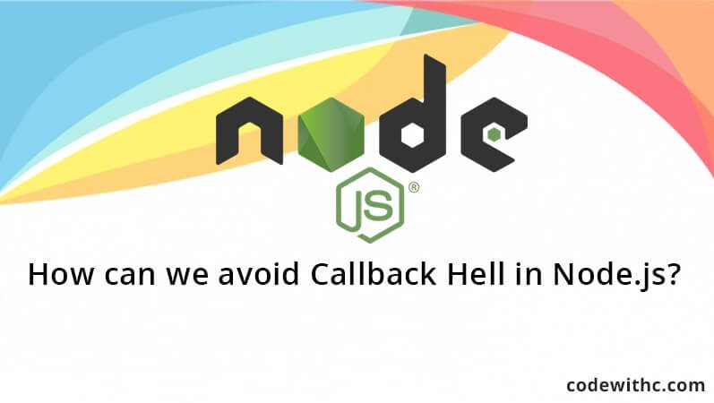 How Can We Avoid Callback Hell In Node js Code With C