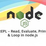 REPL - Read, Evaluate, Print & Loop in node.js