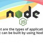 What are the types of applications that can be built by using Node.js?