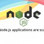 Why Node.js applications are scalable ?