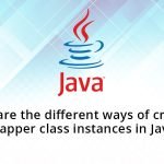 What are the different ways of creating Wrapper class instances in Java?