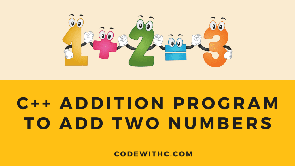 6 Different C++ Addition programs to Add Two Numbers