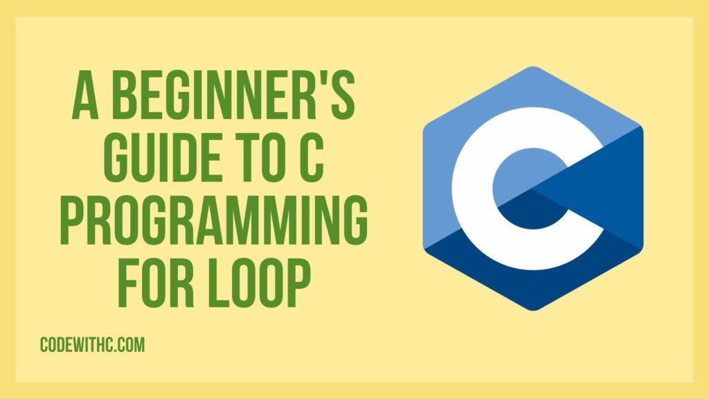 A Beginner's Guide To C Programming For Loop