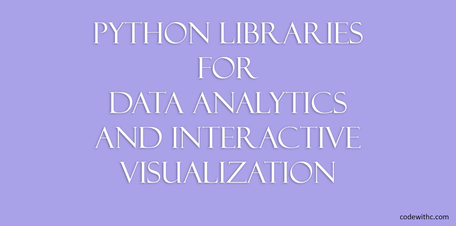 Python Libraries For Data Analytics and Interactive Visualization