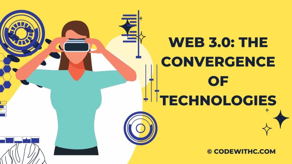 Web 3.0 The Convergence of Technologies