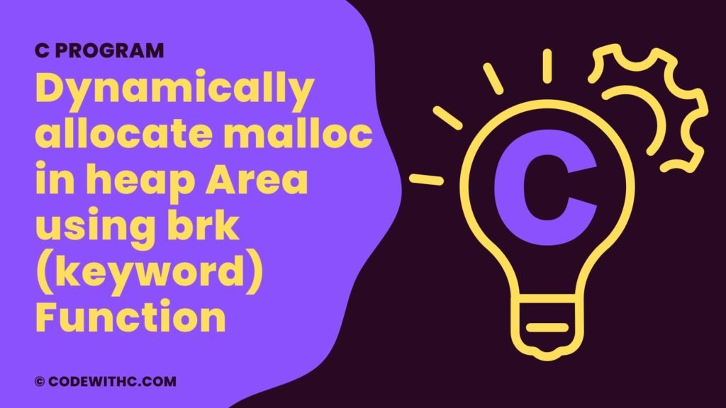 Dynamically allocate malloc in heap Area using brk (keyword) Function