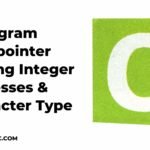 C Program Void pointer holding Integer addresses & Character Type