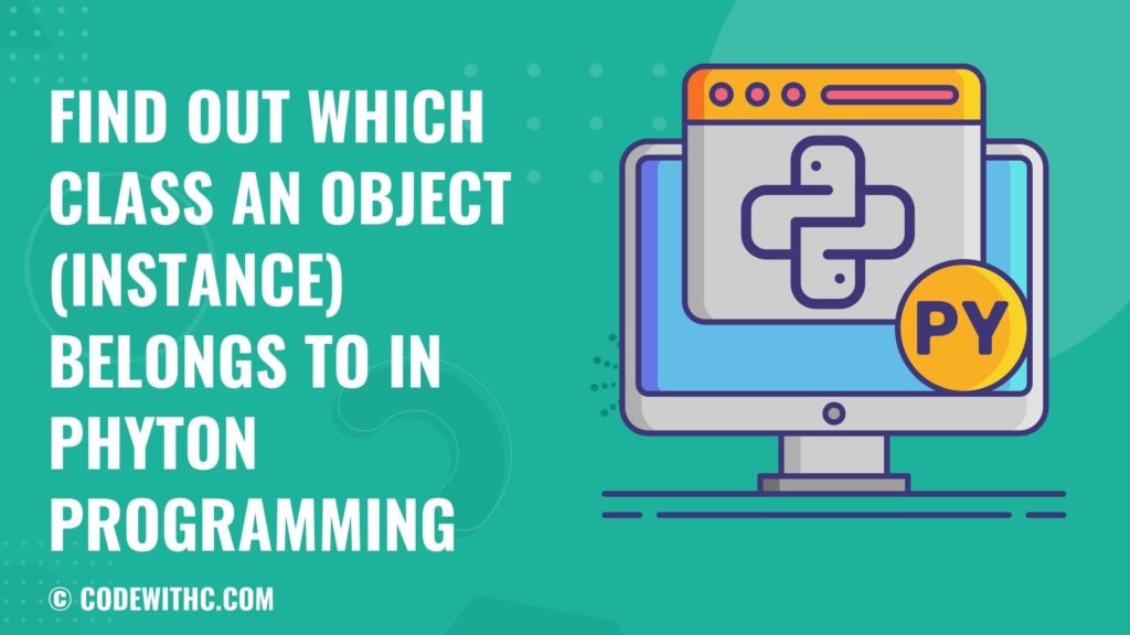 Find Out Which Class an Object (Instance) Belongs to in Phyton Programming