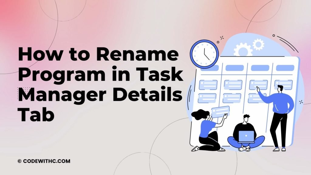 How to Rename Program in Task Manager Details Tab 