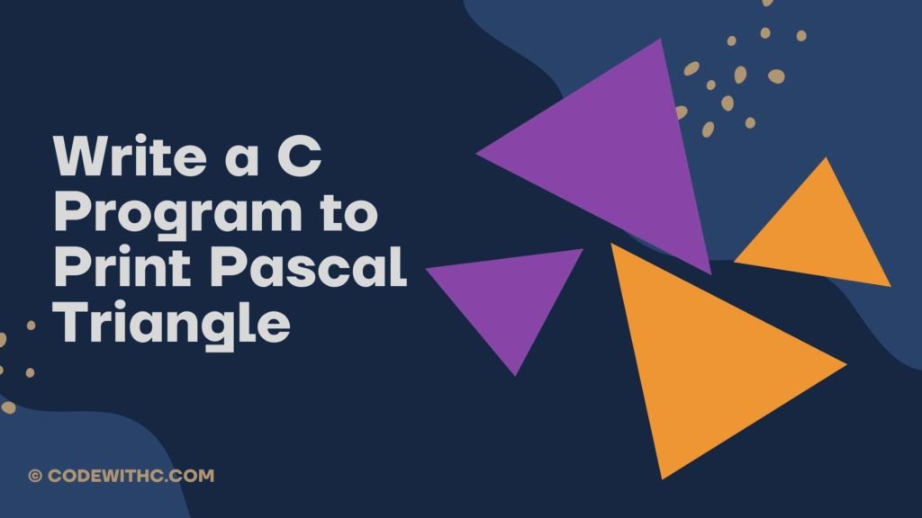 Write a C Program to Print Pascal Triangle