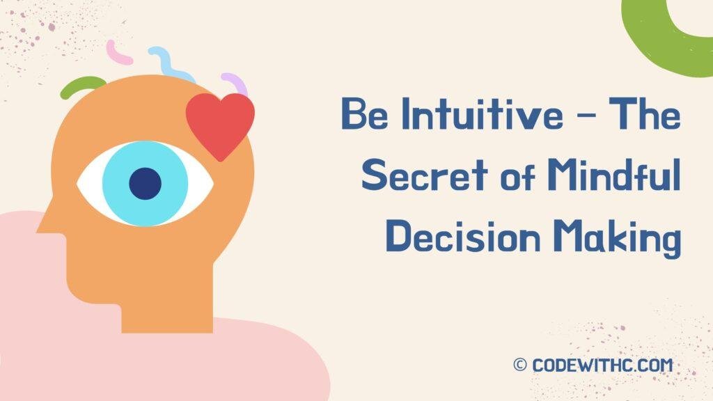 Be Intuitive – The Secret of Mindful Decision Making