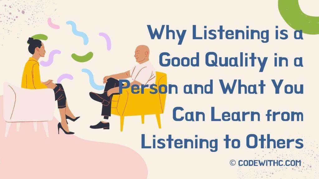 Why Listening is a Good Quality in a Person and What You Can Learn from Listening to Others