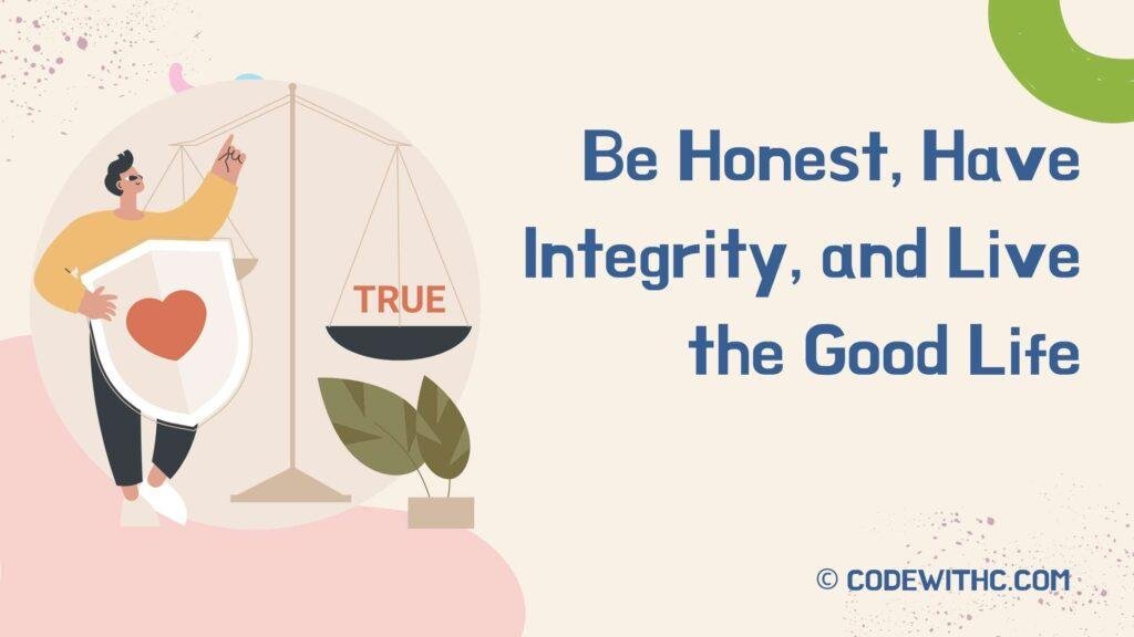 Be Honest, Have Integrity, and Live the Good Life