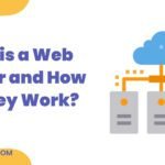 What is a Web Server and How Do They Work