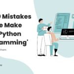25-Top 10 Mistakes People Make with Python Programming How to Avoid Them