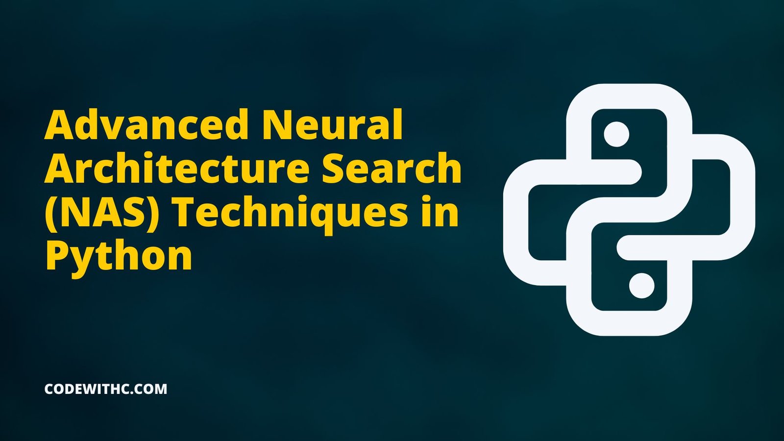 Advanced Neural Architecture Search (NAS) Techniques in Python