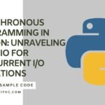 Asynchronous Programming in Python: Unraveling Asyncio for Concurrent I/O Operations