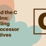 Behind the C Curtains: Unveiling Preprocessor Directives