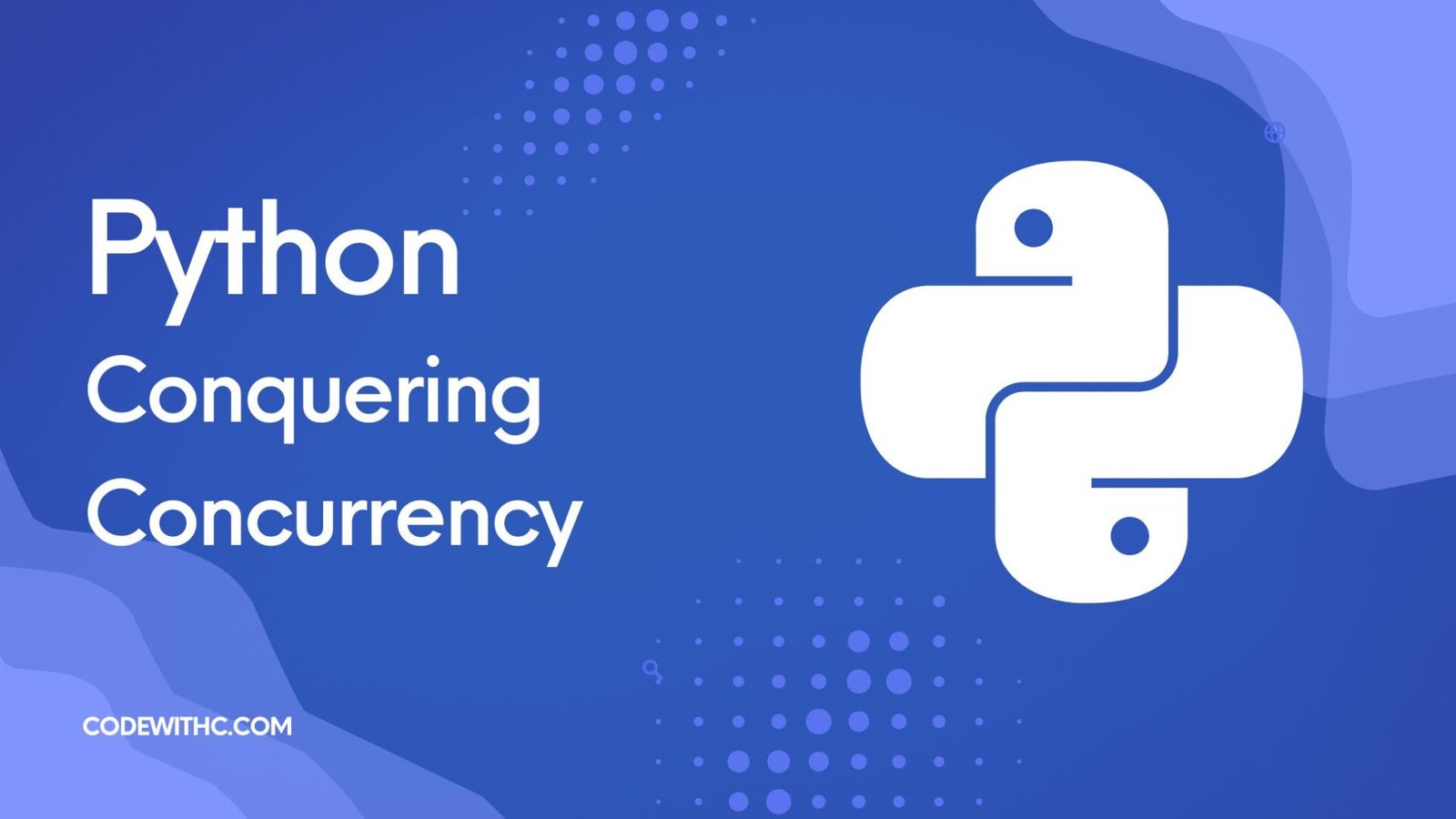 Conquering Concurrency In Python With Example | Code With C