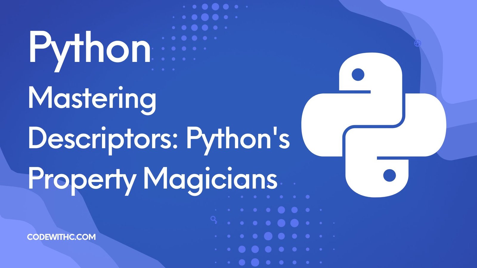 Mastering Descriptors: Python's Property Magicians