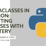 Metaclasses in Python Crafting Classes with Mastery