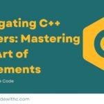 Navigating C++ Waters: Mastering the Art of Statements