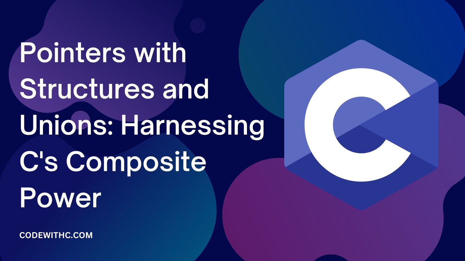 Pointers with Structures and Unions: Harnessing C's Composite Power