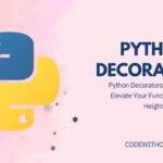 Python Decorators Demystified: Elevate Your Functions to New Heights