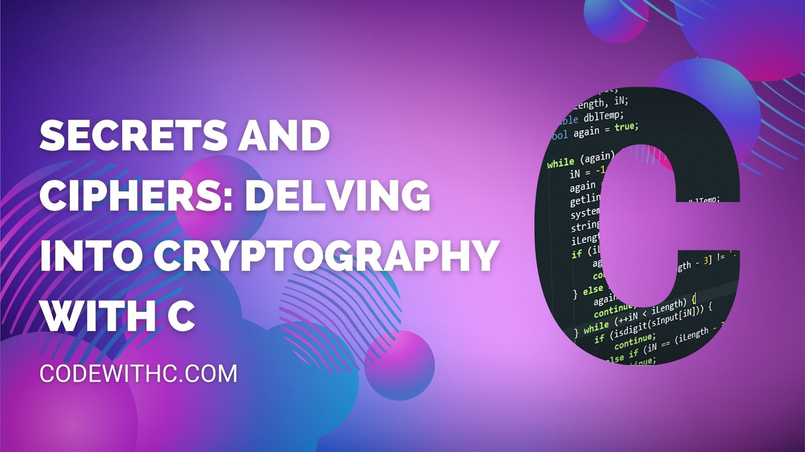 Secrets and Ciphers Delving into Cryptography with C