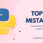 Top 10 Mistakes People Make with 'Python Programming': How to Avoid Them