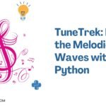 TuneTrek: Riding the Melodious Waves with Python