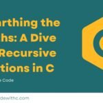 Unearthing the Depths A Dive into Recursive Functions in C