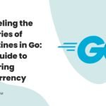 Unraveling the Mysteries of Goroutines in Go: Your Guide to Mastering Concurrency