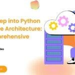 dive deep into python software architecture a comprehensive guide Dive Deep into Python Software Architecture: A Comprehensive Guide