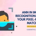 ANN in Image Recognition: Finding Your Pixel-Perfect Match
