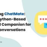 Building ChatMate: Your Python-Based Virtual Companion for Real Conversations