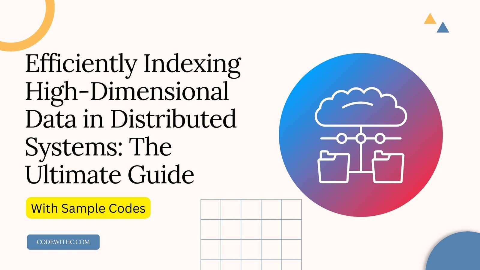 Efficiently Indexing High-Dimensional Data in Distributed Systems: The Ultimate Guide