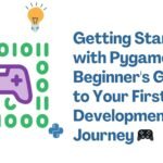 Getting Started with Pygame: A Beginner's Guide to Your First Game Development Journey ?