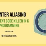 Pointer Aliasing: The Silent Code Killer in C Programming